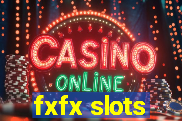 fxfx slots